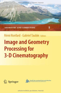 Image and Geometry Processing for 3-D Cinematography (Geometry and Computing)