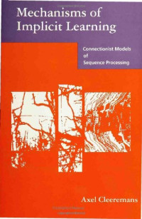 Mechanisms of Implicit Learning: Connectionist Models of Sequence Processing