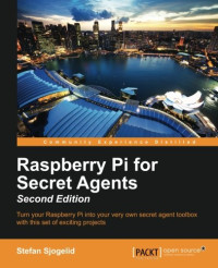 Raspberry Pi for Secret Agents - Second Edition