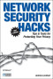 Network Security Hacks: Tips & Tools for Protecting Your Privacy