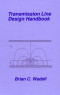 Transmission Line Design Handbook (Artech House Antennas and Propagation Library)