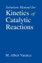 Kinetics of Catalytic Reactions--Solutions Manual