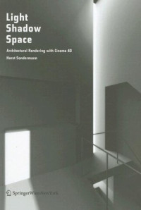 Light Shadow Space: Architectural Rendering with Cinema 4D®