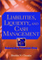 Liabilities, Liquidity, and Cash Management: Balancing Financial Risks