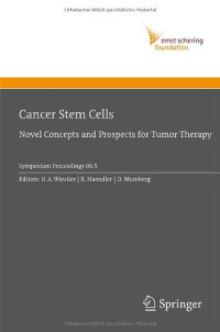 Cancer Stem Cells: Novel Concepts and Prospects for Tumor Therapy (Ernst Schering Foundation Symposium Proceedings)