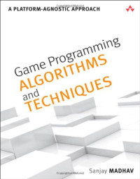 Game Programming Algorithms and Techniques: A Platform-Agnostic Approach (Game Design/Usability)