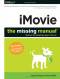 iMovie: The Missing Manual: 2014 release, covers iMovie 10.0 for Mac and 2.0 for iOS
