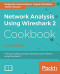Network Analysis Using Wireshark 2 Cookbook: Practical recipes to analyze and secure your network using Wireshark 2, 2nd Edition