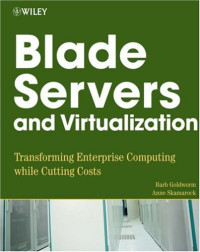 Blade Servers and Virtualization: Transforming Enterprise Computing While Cutting Costs