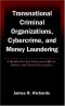 Transnational Criminal Organizations, Cybercrime, and Money Laundering: A Handbook for Law Enforcement Officers, Auditors, and Financial Investigators