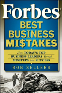 Forbes Best Business Mistakes: How Today's Top Business Leaders Turned Missteps into Success