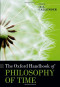 The Oxford Handbook of Philosophy of Time (Oxford Handbooks)