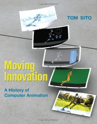 Moving Innovation: A History of Computer Animation (MIT Press)
