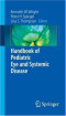 Handbook of Pediatric Eye and Systemic Disease