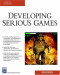 Developing Serious Games (Game Development Series)