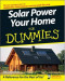 Solar Power Your Home For Dummies (Home & Garden)