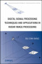 Digital Signal Processing Techniques and Applications in Radar Image Processing (Information and Communication Technology Series,)