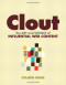 Clout: The Art and Science of Influential Web Content (Voices That Matter)