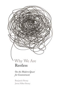 Why We Are Restless: On the Modern Quest for Contentment (New Forum Books, 65)