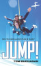 JUMP! : Skydiving Made Fun & Easy