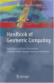 Handbook of Geometric Computing: Applications in Pattern Recognition, Computer Vision, Neuralcomputing, and Robotics