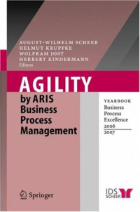 Agility by ARIS Business Process Management: Yearbook Business Process Excellence 2006/2007