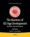 The Business of iOS App Development: For iPhone, iPad and iPod touch