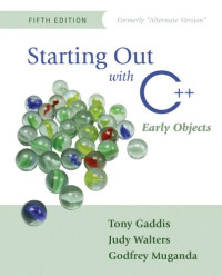 Starting Out with C++: Early Objects (Formerly Alternate Edition) (5th Edition)