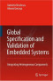 Global Specification and Validation of Embedded Systems: Integrating Heterogeneous Components