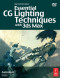 Essential CG Lighting Techniques with 3ds Max, Second Edition (Focal Press Visual Effects and Animation)