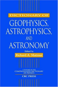 Dictionary of Geophysics, Astrophysics, and Astronomy (Comprehensive Dictionary of Physics)