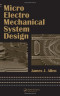 Micro Electro Mechanical System Design (Dekker Mechanical Engineering)