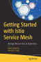 Getting Started with Istio Service Mesh: Manage Microservices in Kubernetes