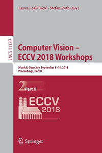 Computer Vision – ECCV 2018 Workshops: Munich, Germany, September 8-14, 2018, Proceedings, Part II (Lecture Notes in Computer Science (11130))