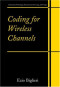 Coding for Wireless Channels (Information Technology: Transmission, Processing and Storage)