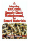 Integrating Erp, Supply Chain Management, And Smart Materials