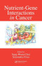 Nutrient-Gene Interactions in Cancer