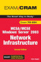 MCSA/MCSE 70-291 Exam Cram: Implementing, Managing, and Maintaining a Microsoft Windows Server 2003 Network Infrastructure (2nd Edition)