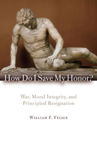 How Do I Save My Honor?: War, Moral Integrity, and Principled Resignation