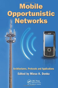 Mobile Opportunistic Networks: Architectures, Protocols and Applications