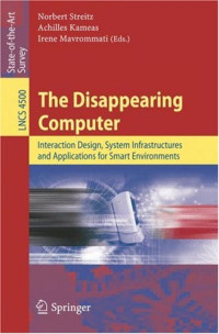 The Disappearing Computer: Interaction Design, System Infrastructures and Applications for Smart Environments