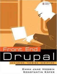 Front End Drupal: Designing, Theming, Scripting (Developer's Library)
