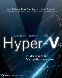 Windows Server 2008 Hyper-V: Insiders Guide to Microsoft's Hypervisor