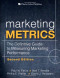 Marketing Metrics: The Definitive Guide to Measuring Marketing Performance (2nd Edition)