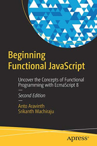 Beginning Functional JavaScript: Uncover the Concepts of Functional Programming with EcmaScript 8