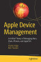 Apple Device Management: A Unified Theory of Managing Macs, iPads, iPhones, and AppleTVs
