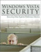 Windows Vista Security: Securing Vista Against Malicious Attacks