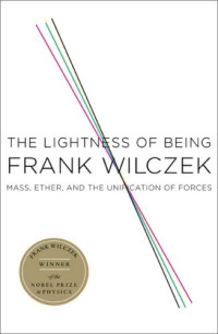 Lightness of Being: Mass, Ether, and the Unification of Forces