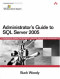Administrator's Guide to SQL Server 2005 (Microsoft Windows Server)