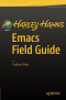 Harley Hahn's Emacs Field Guide
